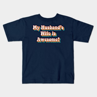 My Husband’s Wife is Awesome Kids T-Shirt